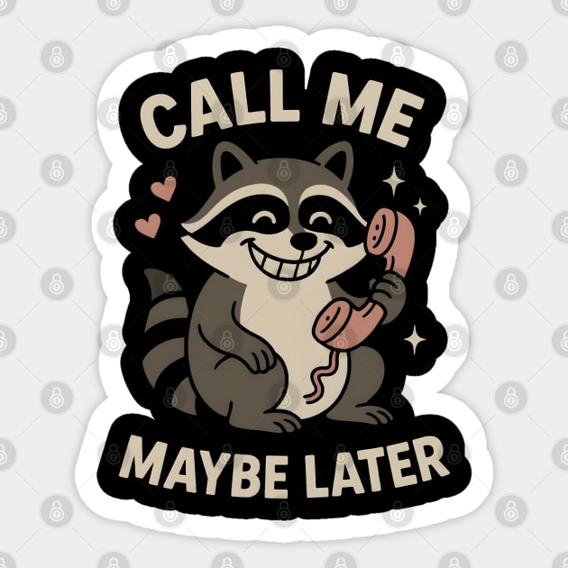 Call Me Maybe Later Raccoon Art – Funny Cute Animal Phone Design Sticker by MakerMind8.2